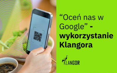 „Oceń nas w Google” – Klangor jako lepsze rozwiązanie