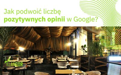 Jak podwoić liczbę pozytywnych opinii w Google? Sprawdzone strategie dla restauracji