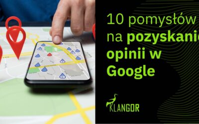 10 pomysłów na pozyskanie opinii w Google